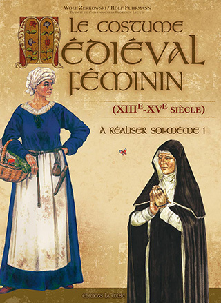 "Le costume médiéval féminin<br>à faire soi-même - XIIe-XVe"